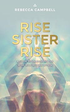 portada Rise Sister Rise: A Guide to Unleashing the Wise, Wild Woman Within (in English)
