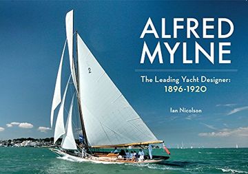 portada Alfred Mylne the Leading Yacht Designer: Volume 1 1896-1920 (en Inglés)