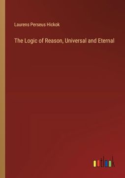 portada The Logic of Reason, Universal and Eternal