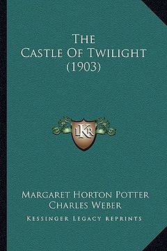 portada the castle of twilight (1903) the castle of twilight (1903)