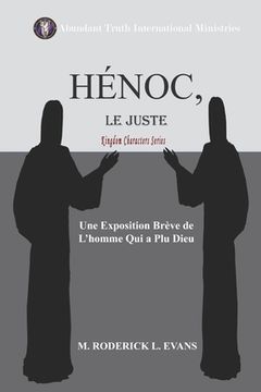 portada Hénoc, le Juste: Une Exposition Brève de L'homme qui a Plu Dieu (en Francés)