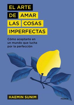 portada El Arte de Amar las Cosas Imperfectas: Cómo Aceptarte en un Mundo que Lucha por la Perfección (in Spanish)