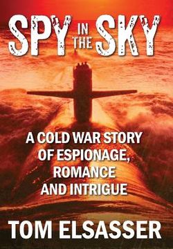 portada Spy in the Sky: A Cold War Story of Espionage, Romance and Intrigue (en Inglés)