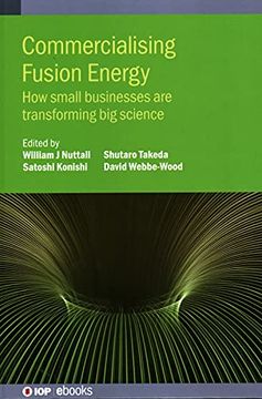 portada Commercialising Fusion Energy: How Small Businesses are Transforming big Science (Iop Ebooks) (en Inglés)