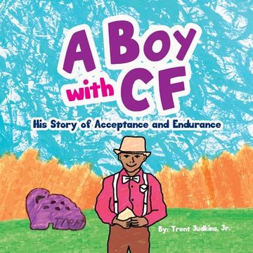 portada A Boy with CF: His Story of Acceptance and Endurance (en Inglés)