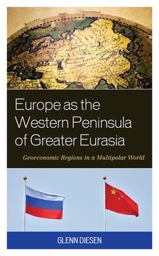 portada Europe as the Western Peninsula of Greater Eurasia: Geoeconomic Regions in a Multipolar World (en Inglés)