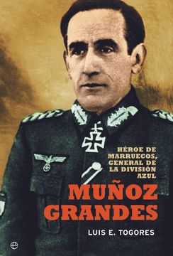portada Muñoz Grandes: Héroe de Marruecos, General de la División Azul (in Spanish)