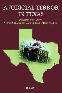 portada a judicial terror in texas: crossing the nation..a fifteen year nightmare of being falsely accused (en Inglés)