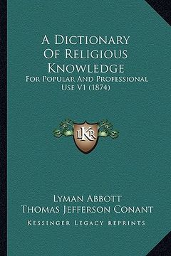 portada a dictionary of religious knowledge: for popular and professional use v1 (1874) (in English)