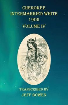 portada Cherokee Intermarried White 1906 Volume IV (en Inglés)