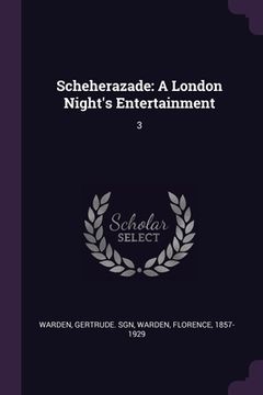 portada Scheherazade: A London Night's Entertainment: 3 (en Inglés)