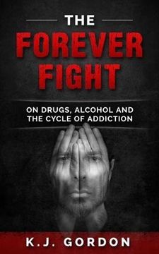 portada The Forever Fight: On Drugs, Alcohol, and the Cycle of Addiction (en Inglés)