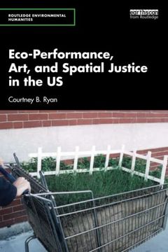 portada Eco-Performance, Art, and Spatial Justice in the us (Routledge Environmental Humanities) 