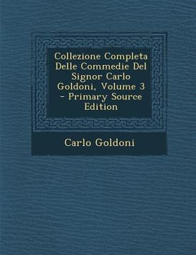 portada Collezione Completa Delle Commedie del Signor Carlo Goldoni, Volume 3 (en Italiano)