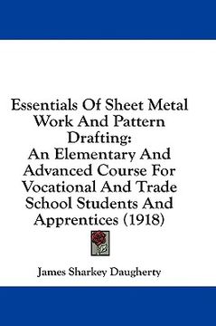 portada essentials of sheet metal work and pattern drafting: an elementary and advanced course for vocational and trade school students and apprentices (1918)