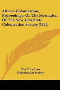 portada african colonization, proceedings, on the formation of the new york state colonization society (1829)