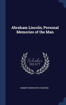 portada Abraham Lincoln; Personal Memories of the Man (en Inglés)
