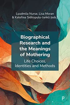 portada Biographical Research and the Meanings of Mothering: Life Choices, Identities and Methods (en Inglés)