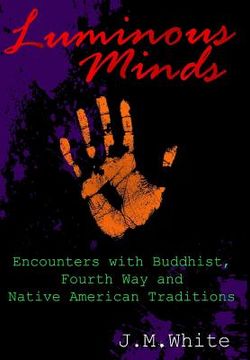 portada Luminous Minds: Enounters with Buddhist, Fourth Way and Native American Traditions (in English)