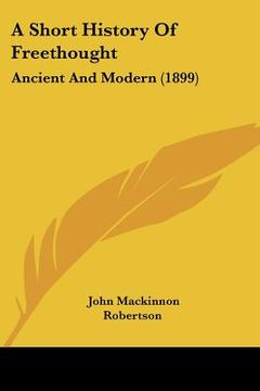 portada a short history of freethought: ancient and modern (1899) (in English)