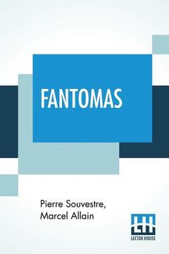 portada Fantomas: Translated From The Original French By Cranstoun Metcalfe With An Introduction To The Dover Edition By Robin Walz