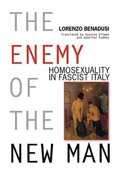 portada The Enemy of the new Man: Homosexuality in Fascist Italy (George l. Mosse Series in Modern European Cultural and Intellectual History) (in English)