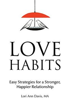 portada Love Habits: Easy Strategies for a Stronger, Happier Relationship (en Inglés)