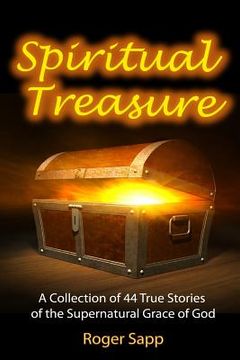 portada Spiritual Treasure: 44 True Stories of the Supernatural Grace of God (en Inglés)