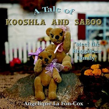 portada a tale of kooshla and saboo: meet the huggabear family (en Inglés)