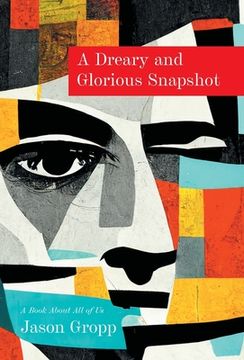 portada A Dreary and Glorious Snapshot: A Book About All of Us (in English)