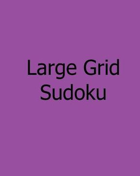 portada Large Grid Sudoku: Level 2: Large Print Sudoku Puzzles (en Inglés)