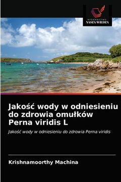 portada Jakośc wody w odniesieniu do zdrowia omulków Perna viridis L (in Polaco)