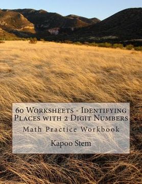 portada 60 Worksheets - Identifying Places with 2 Digit Numbers: Math Practice Workbook (en Inglés)