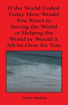 portada If the World Ended Today How Would You React to Saving the World or Helping the World or Would It All Be Over for You