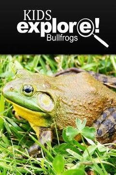 portada Bullfrogs - Kids Explore: Animal books nonfiction - books ages 5-6 (en Inglés)