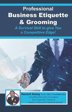 portada Professional Business Etiquette & Grooming: A Survival Skill to give You a Competitive Edge! (en Inglés)