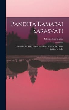 portada Pandita Ramabai Sarasvati; Pioneer in the Movement for the Education of the Child-widow of India (in English)