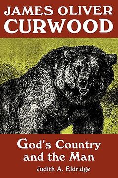 portada james oliver curwood: god's country and the man (en Inglés)