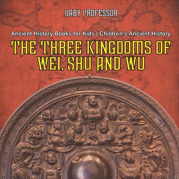portada The Three Kingdoms of Wei, shu and wu - Ancient History Books for Kids | Children'S Ancient History (en Inglés)