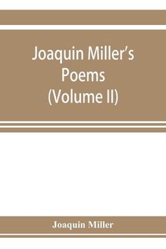 portada Joaquin Miller's poems (Volume II) (in English)