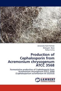 portada production of cephalosporin from acremonium chrysogenum atcc 3568 (en Inglés)