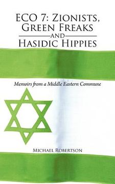 portada eco 7: zionists, green freaks and hasidic hippies: memoirs from a middle eastern commune