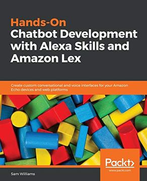 portada Hands-On Chatbot Development With Alexa Skills and Amazon Lex: Create Custom Conversational and Voice Interfaces for Your Amazon Echo Devices and web Platforms (en Inglés)