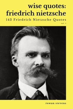 portada Wise Quotes - Friedrich Nietzsche (143 Friedrich Nietzsche Quotes): German Philosopher Culture Critic Philologist Author Quote Collection (en Inglés)