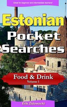 portada Estonian Pocket Searches - Food & Drink - Volume 1: A Set of Word Search Puzzles to Aid Your Language Learning (en Estonia)