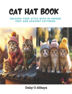 portada Cat Hat Book: Unleash Your Style with 30 Unique Knit and Crochet Patterns