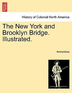 portada the new york and brooklyn bridge. illustrated. (en Inglés)