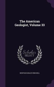 portada The American Geologist, Volume 33 (en Inglés)