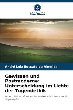 portada Gewissen und Postmoderne: Unterscheidung im Lichte der Tugendethik (in German)