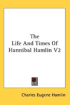 portada the life and times of hannibal hamlin v2 (en Inglés)